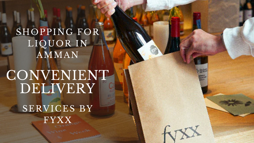 Shopping for Liquor in Amman: Convenient Delivery Services by Fyxx
